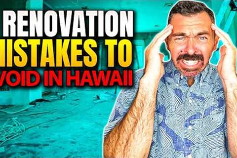 Buying A Home In Hawaii || 3 Biggest Renovation Mistakes {Do''s & Don''ts} || Hawaii Real Estate