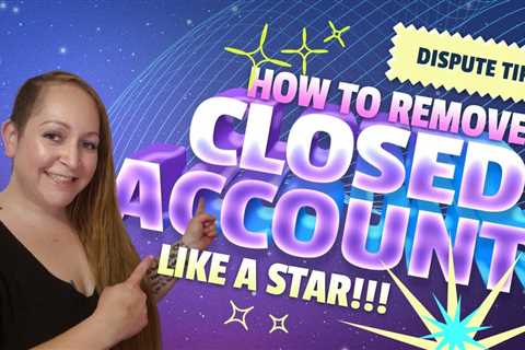 How to Remove Closed Accounts From a Credit Report
