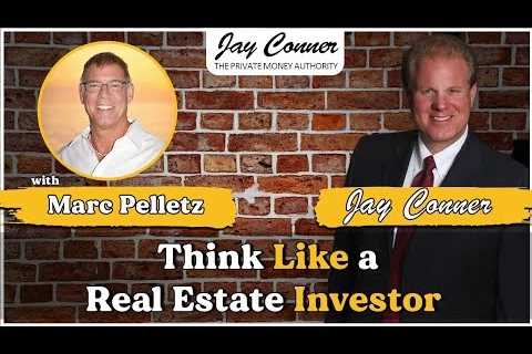 Think Like a Real Estate Investor with Marc Pelletz
