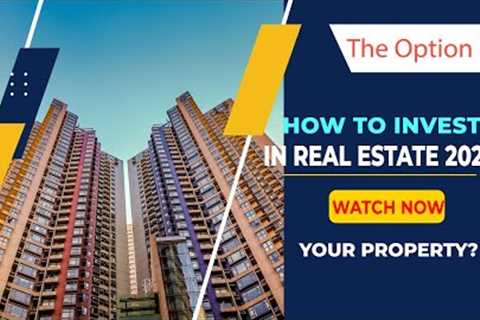 How to Invest in Real Estate 2023 | Real Estate Investment | The Option Box