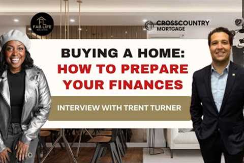 Buying a Home: How to Prepare Your Finances | Interview With Trent Turner | FLRE x Lenders