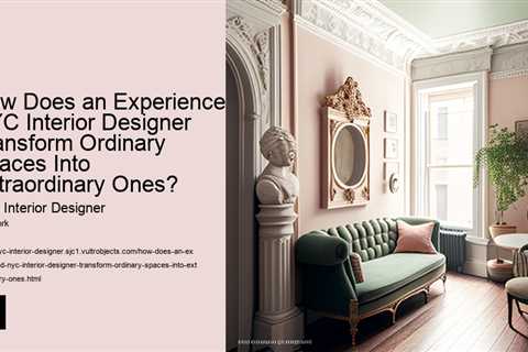 how-does-an-experienced-nyc-interior-designer-transform-ordinary-spaces-into-extraordinary-ones