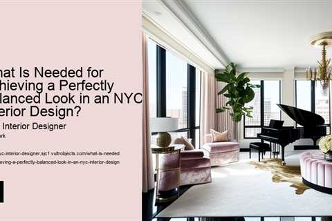 what-is-needed-for-achieving-a-perfectly-balanced-look-in-an-nyc-interior-design