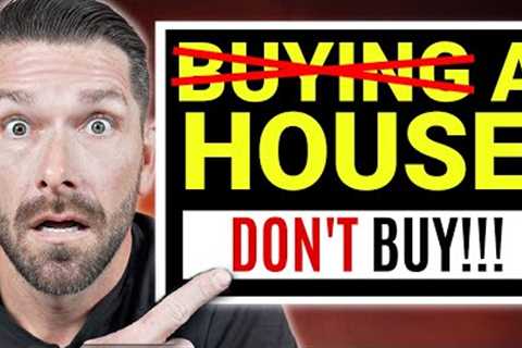 Why You''ll Regret Buying A House in 2023