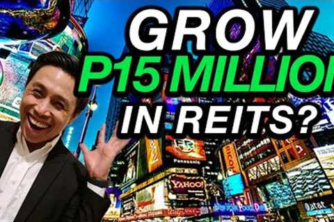 HOW TO GET 15 MILLION PESOS BY INVESTING IN REITS?