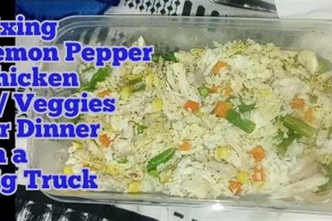 Cooking on a Semi Truck: Fixing Lemon Pepper Chicken w/ Veggies