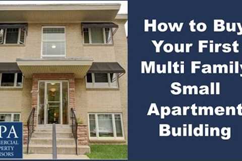 How to Buy Your First Multi Family Small Apartment Building