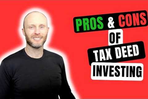 The Pro''s and Con''s of Tax Deed Investing