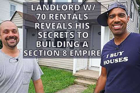 Landlord w 70 Rentals Reveals How He Built a Section 8 tenant Empire