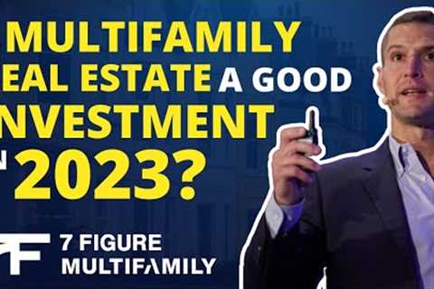 Is Multifamily Real Estate A Good Investment In 2023? | Multifamily Live Podcast #1116