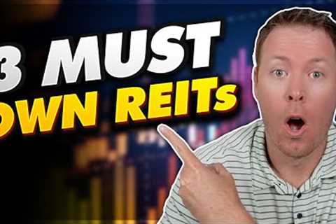 Why You Should Own REITs | 3 MUST OWN REITs
