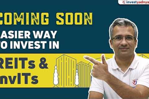 Easier way to invest in REITs & InvITs in India