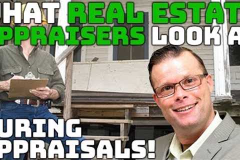 What Real Estate Appraisers Look at During an Appraisal!