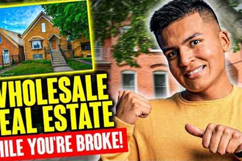 How to Wholesale Real Estate: Step by Step (Even if You''re Broke!)