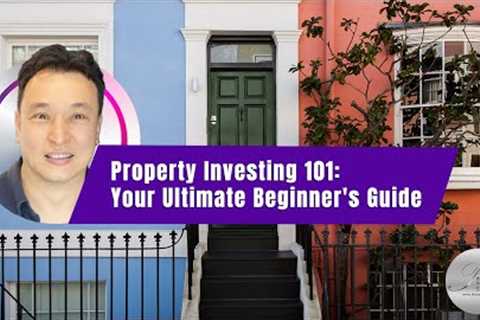 The Complete Beginner''s Guide to Property Investment (Full video)