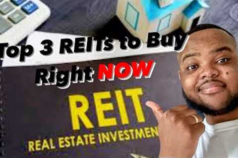Top 3 REITs for 2023 | Best REITs to Buy in 2023 | Top 3 REITs