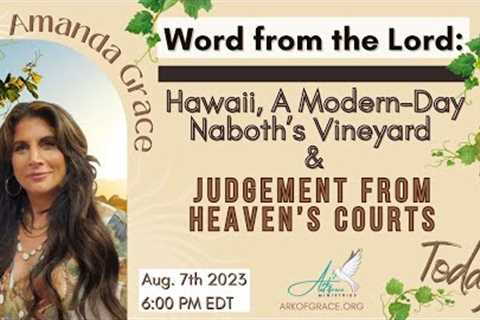 Word from the Lord: Hawaii, a Modern-Day Naboth’s Vineyard and Judgement from Heaven’s Courts