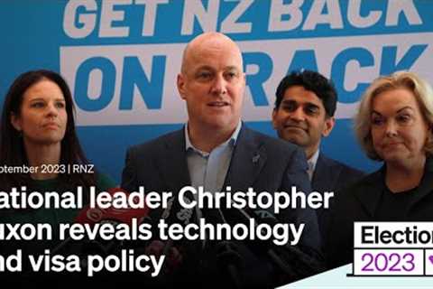 National leader Christopher Luxon reveals technology and visa policy | September 15 2023 | RNZ