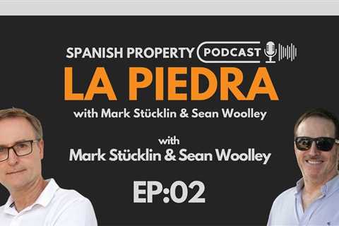 [Ep2]  WHY THE NEW NAME? La Piedra Spanish Property Podcast with Mark Stücklin & Sean Woolley