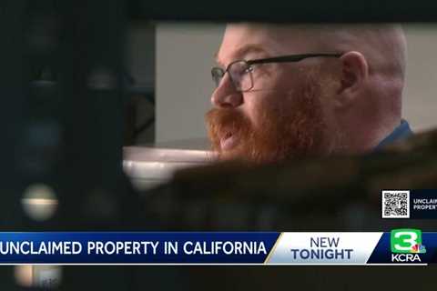 California’s unclaimed property: How to see if you are owed money, make a claim