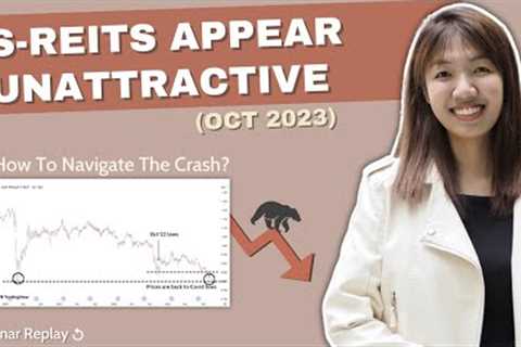 S-REITs Appear Unattractive Now – How To Navigate The Crash? (26 Oct 2023)