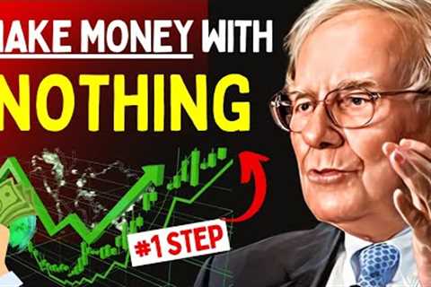 This is the #1 STEP To Make Money With Nothing...Warren Buffett