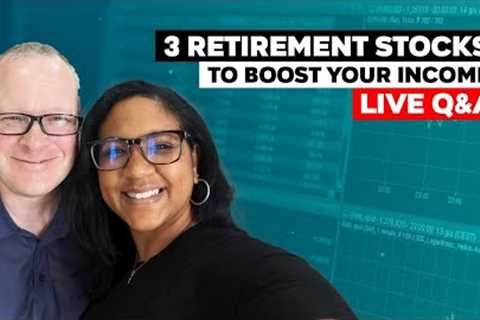 3 Retirement Stocks To Boost Your Income Live Q&A