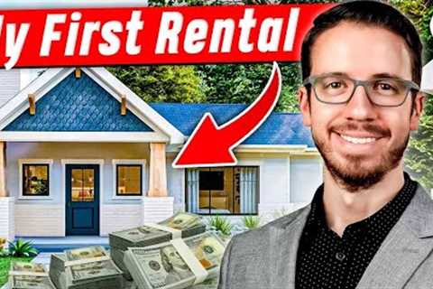 How My First Rental Property Changed Everything…
