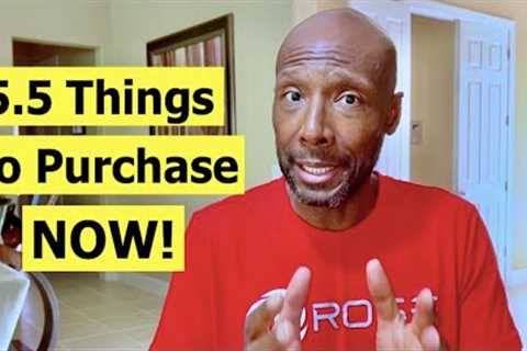 5.5 Things You Need To Purchase NOW Before It''s To Late