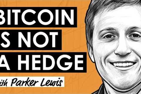 Bitcoin is Not a Hedge w/ Parker Lewis (BTC156)