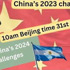 Discussing How China handled 2023 challenges and how Argentina might handle  2024''s