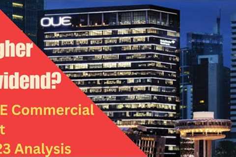 OUE Commercial Reit FY23 Result Analysis - Hotel/Offices/Mall recovery from Covid