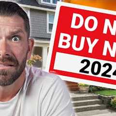 Do NOT Invest In Real Estate In 2024