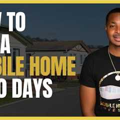 How to Buy a Mobile Home Property in the Next 30 days