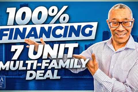 100% Financing 7 Unit Multifamily Deal