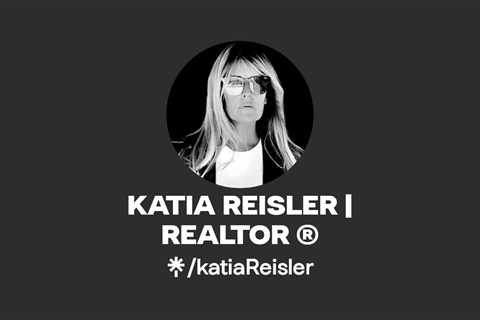 KATIA REISLER | REALTOR ® | Twitter, Instagram, Facebook | Linktree