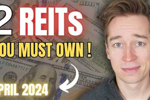 2 REITs All Investors Must Own (April 2024)