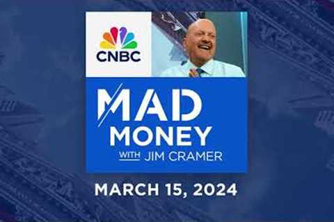 Mad Money – 3/15/24 | Audio Only