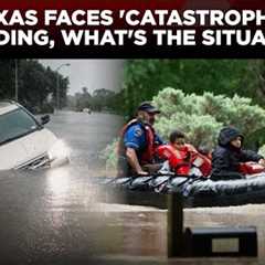 Texas Flood | Torrential Rain Batters Texas, Houston Faces ''Catastrophic'' Flood Conditions | US..