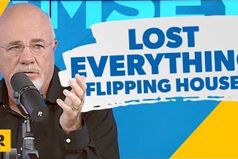 Dave Ramsey: How I Lost EVERYTHING Flipping Houses