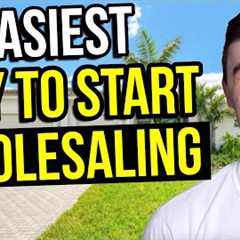 Easiest Way to Start Wholesaling Houses (2024)