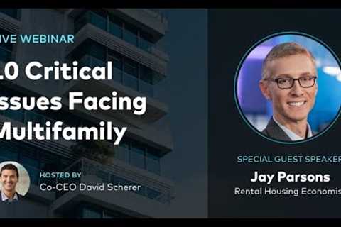 Webinar: 10 Critical Issues Facing Multifamily with Jay Parsons