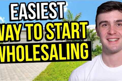 Easiest Way to Start Wholesaling Houses (2024)