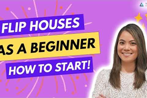 How to Start Flipping Houses as a Beginner (From an 8-Figure House Flipper)