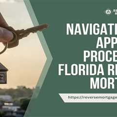 Navigating the Appraisal Process for Florida Reverse Mortgages