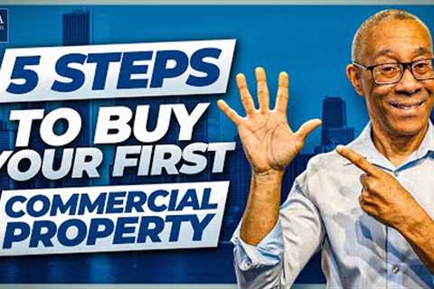 5 Steps to Buy Your First Commercial Property