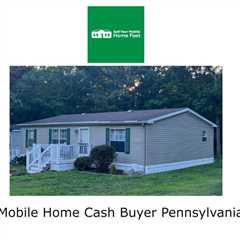 Mobile Home Cash Buyer Pennsylvania