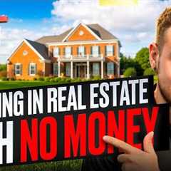 How To Start Investing In Real Estate With No Money | FULL GUIDE