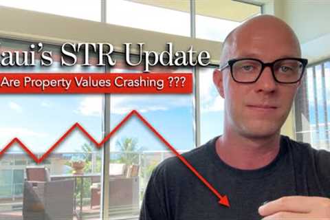 MAUI Real Estate after the STR Ban - Are Property Values CRASHING ???