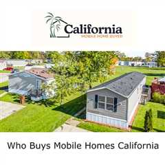 Who Buys Mobile Homes California - California Mobile Home Buyers's Podcast